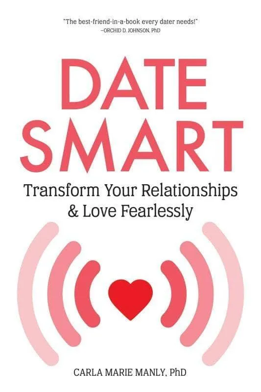 Date Smart: Transform Your Relationships and Love Fearlessly