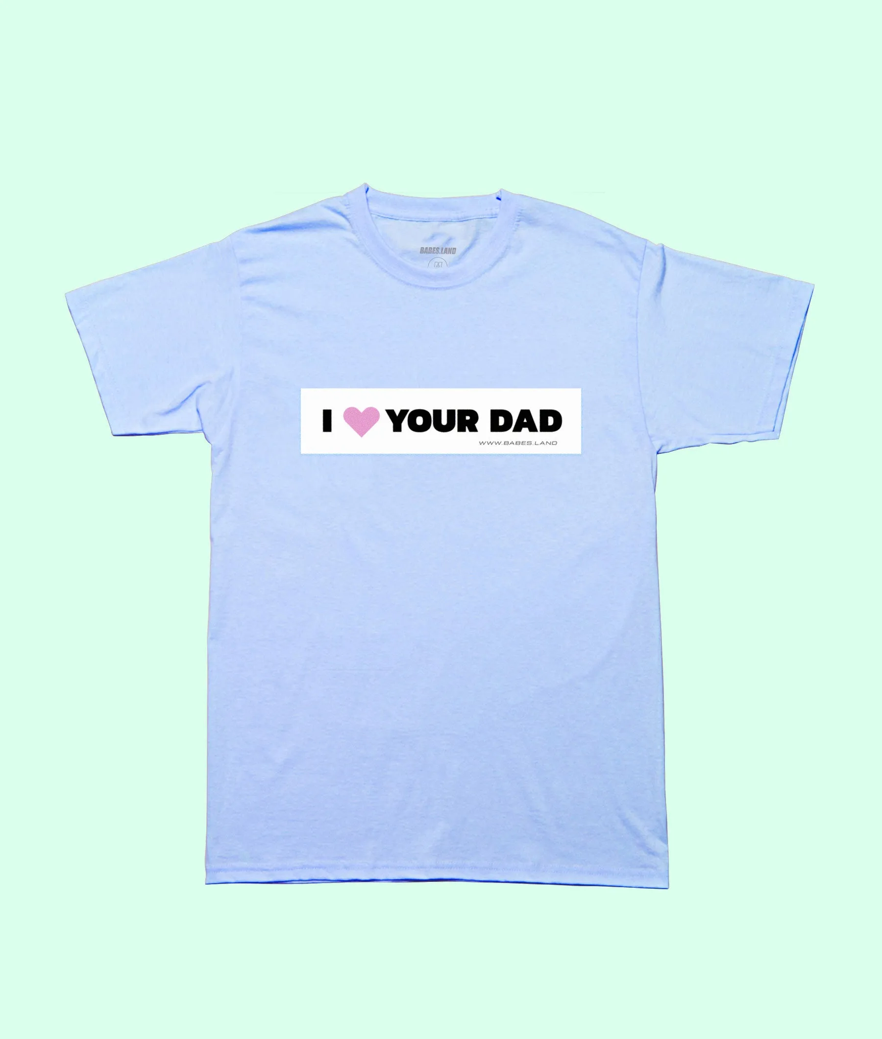 I HEART YOUR DAD